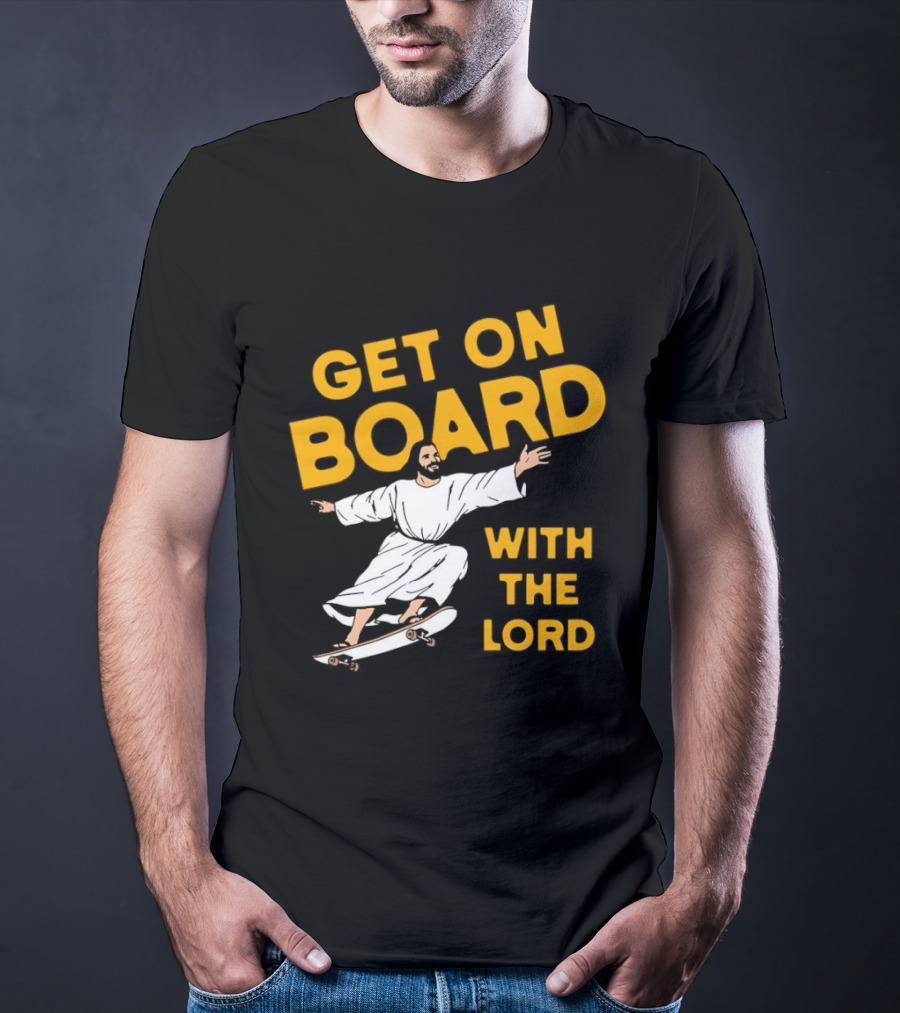 Get On Board With The Lord Skateboarding Jesus T-Shirt
