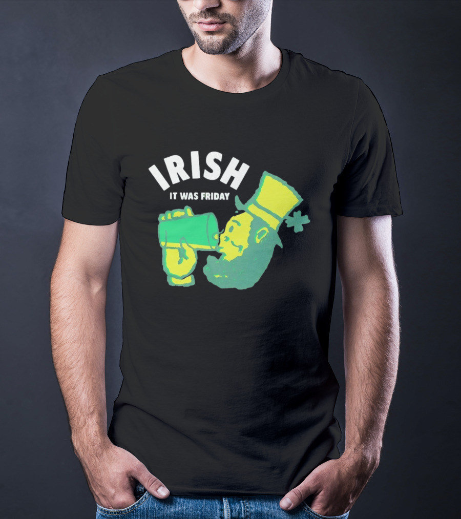 Irish Leprechaun Drinking It Was Friday T-Shirt