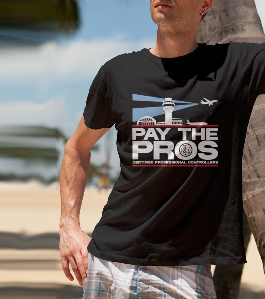 Pay The Pros Air Traffic Control Certified Professional Controllers T-Shirt