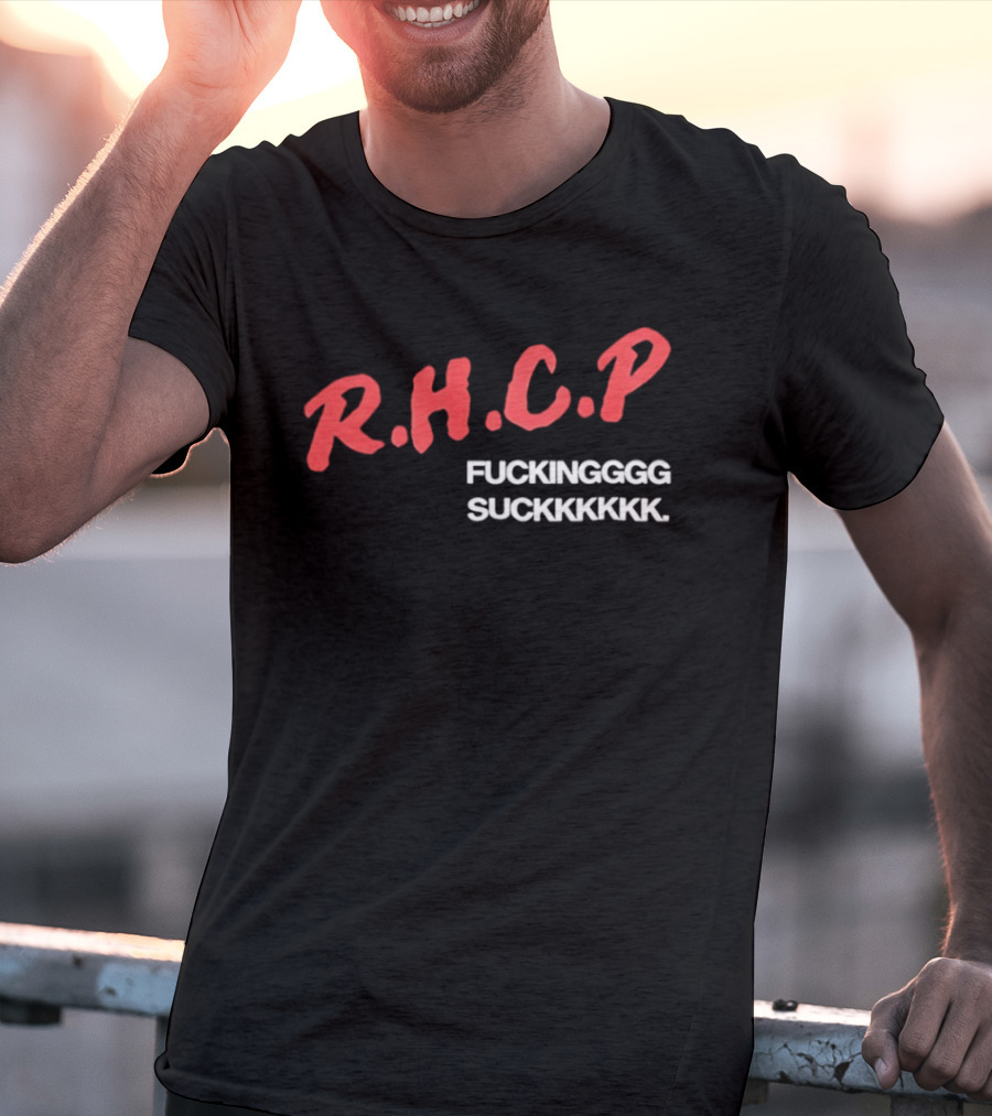R.H.C.P. Fckinggg Suckkkkk T-Shirt