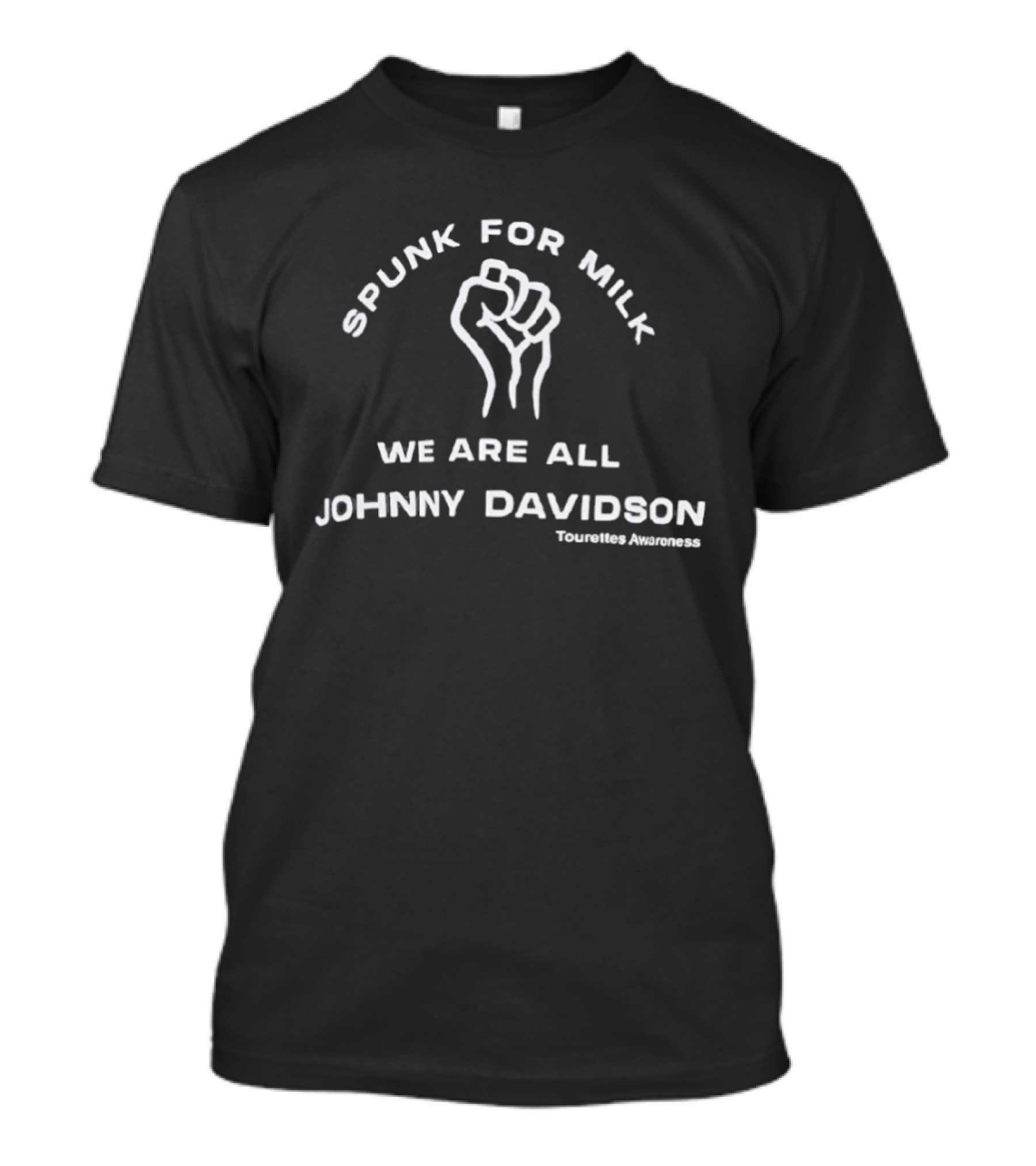 Spunk For Milk We Are All Johnny Davidson Tourette Awareness T-Shirt