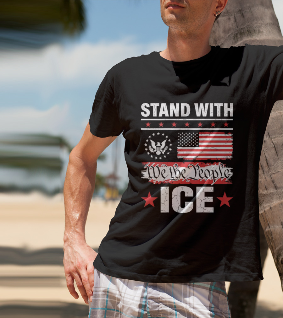 STAND WITH ICE We The People USA Flag T-Shirt