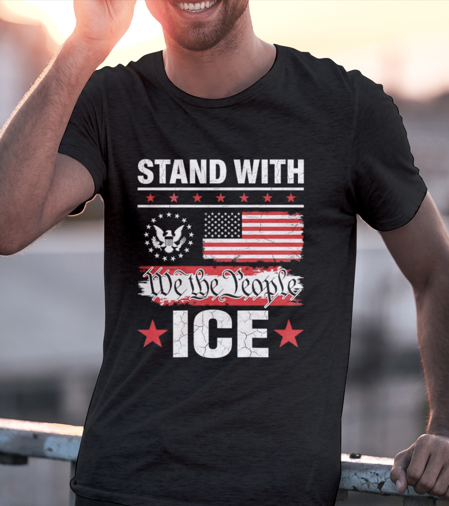 STAND WITH ICE We The People USA Flag T-Shirt