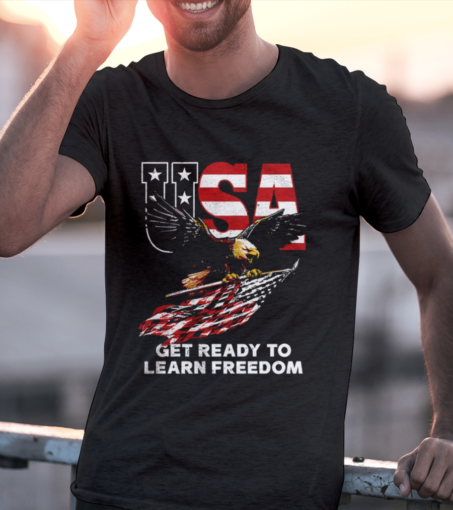 USA Eagle Get Ready To Learn Freedom Stars And Stripes T-Shirt