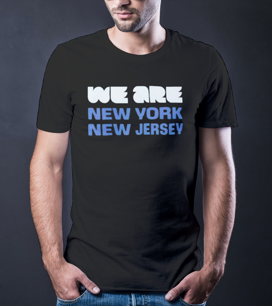 We Are New York New Jersey T-Shirt