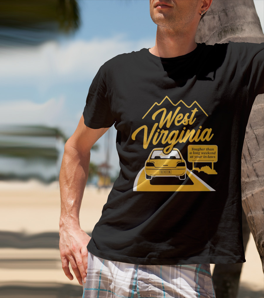 West Virginia Tougher Than A Long Weekend At Your In Laws Road Trip Adventure T-Shirt