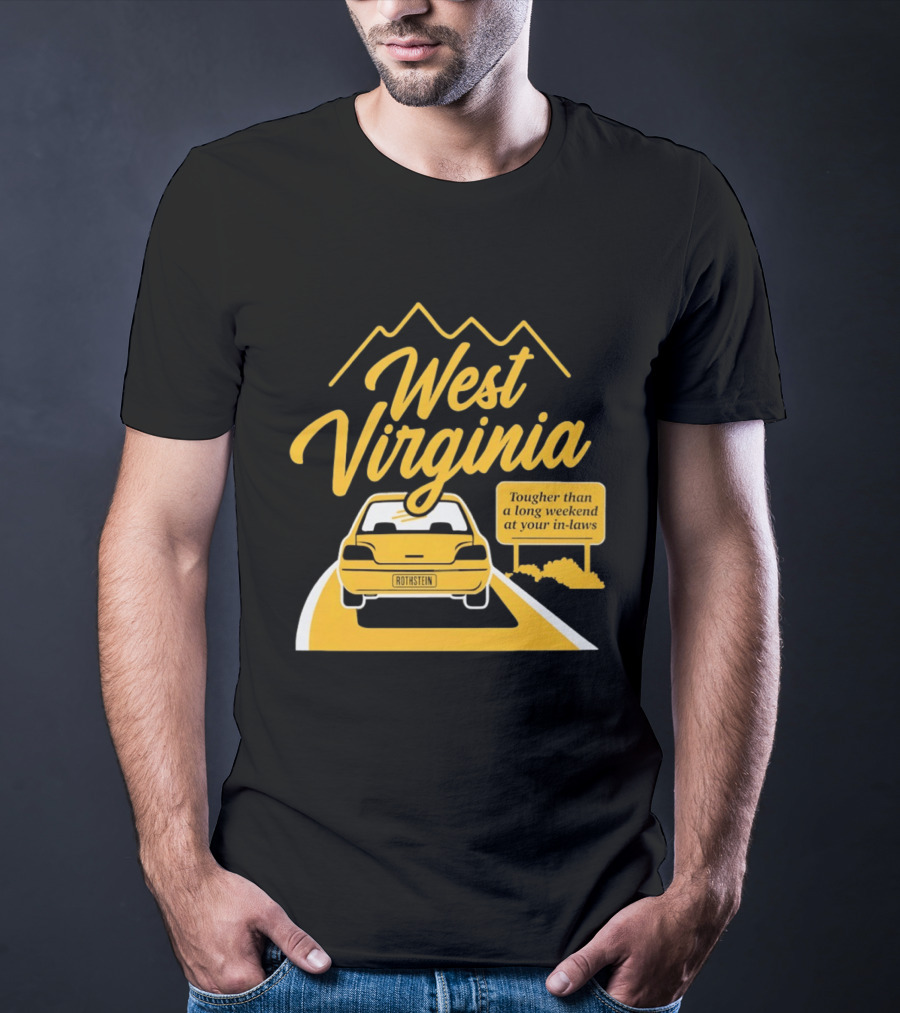West Virginia Tougher Than A Long Weekend At Your In Laws Road Trip Adventure T-Shirt