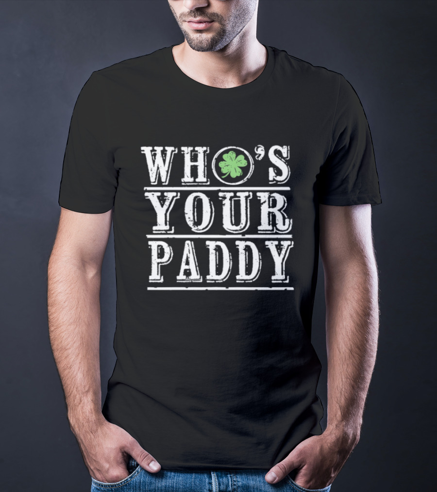 Who's Your Paddy St Patrick's Day Shamrock T-Shirt