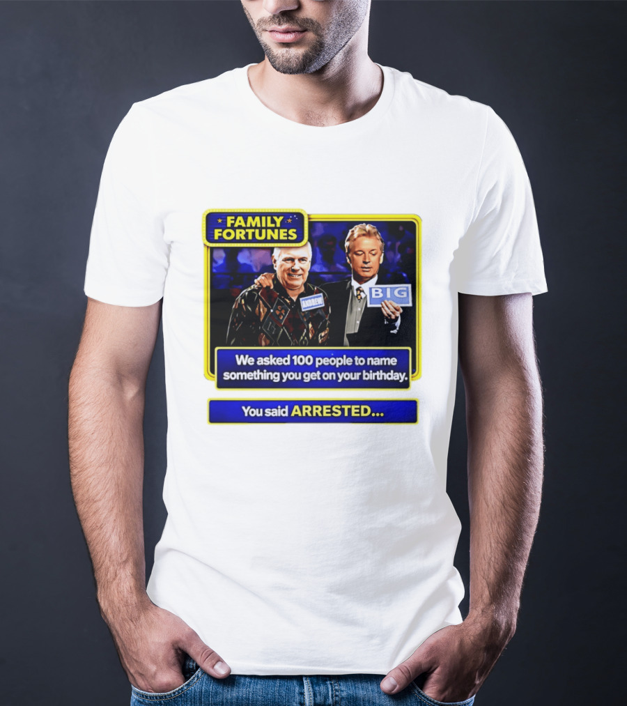 Family Fortunes Andrew Arrested 66th Birthday Game Show Humor T-Shirt