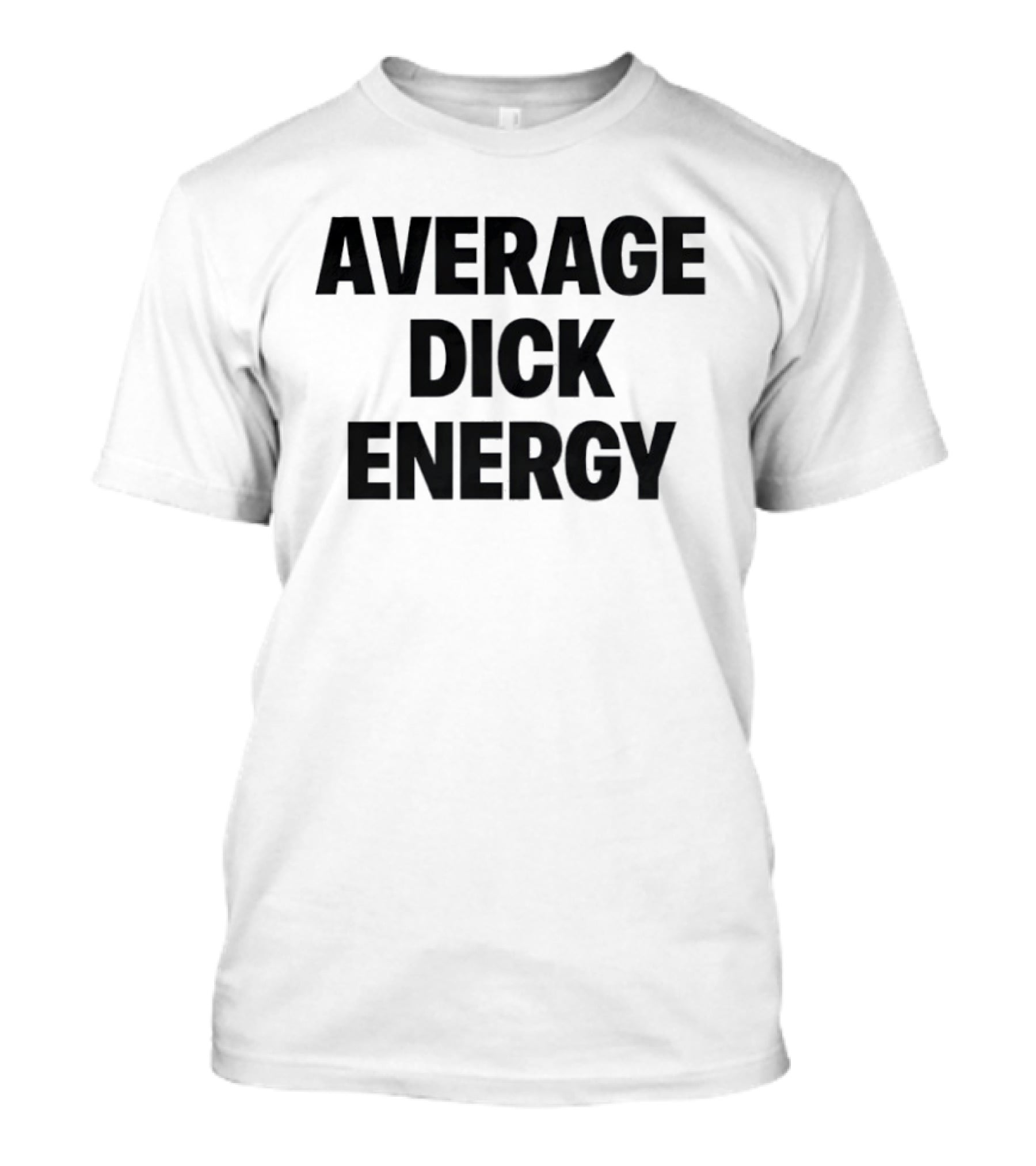 Average Dick Energy T-Shirt