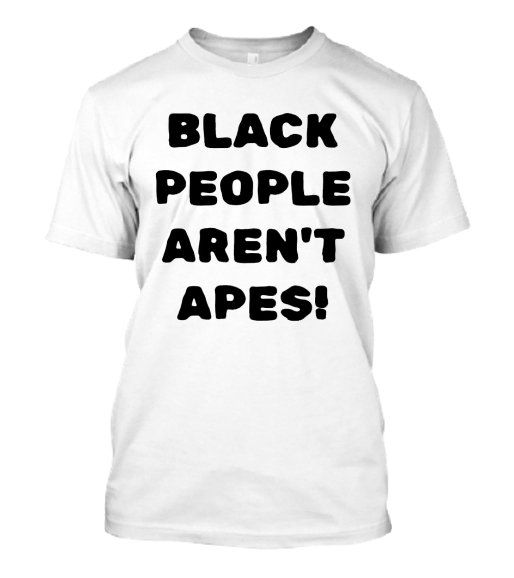 Black People Aren't Apes T-Shirt
