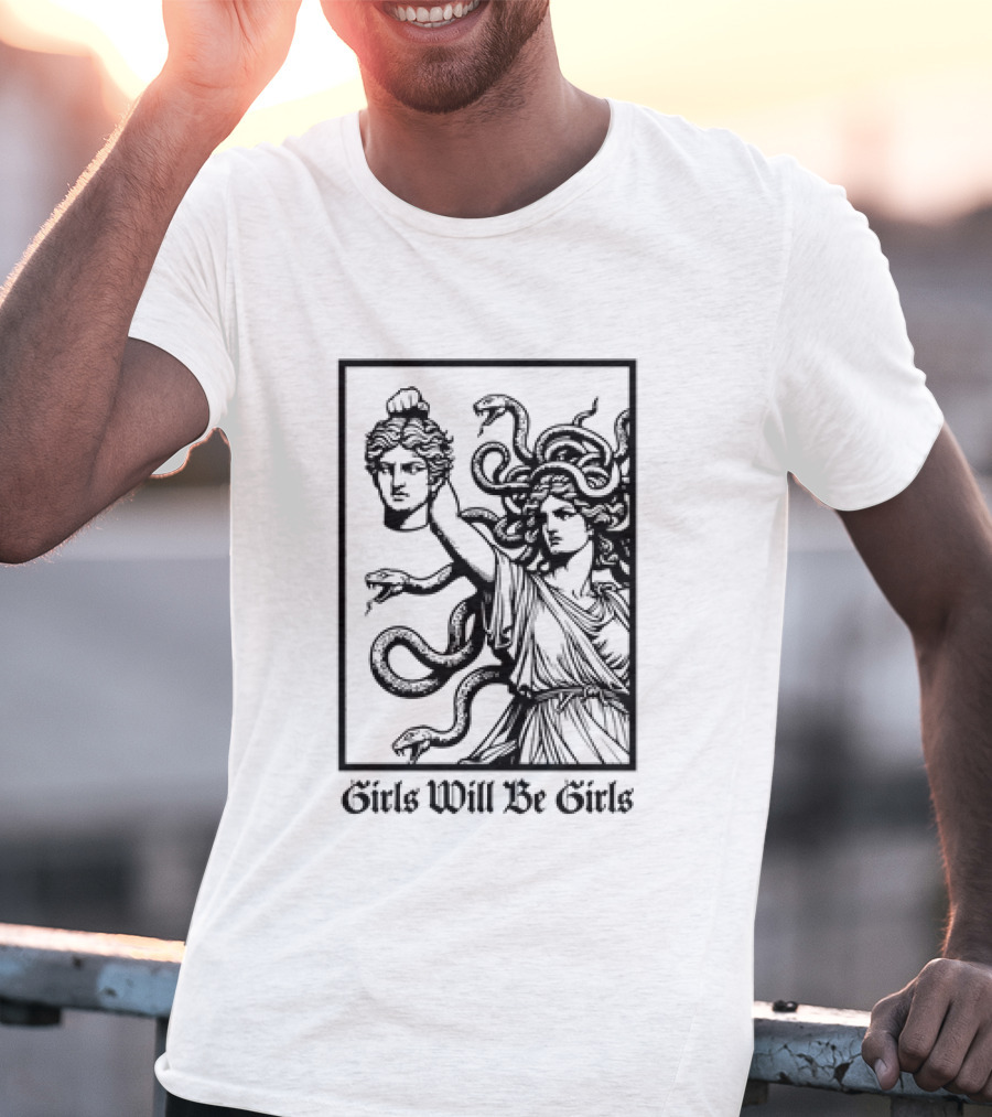 Girls Will Be Girls Medusa Mythology Decapitated Head T-Shirt