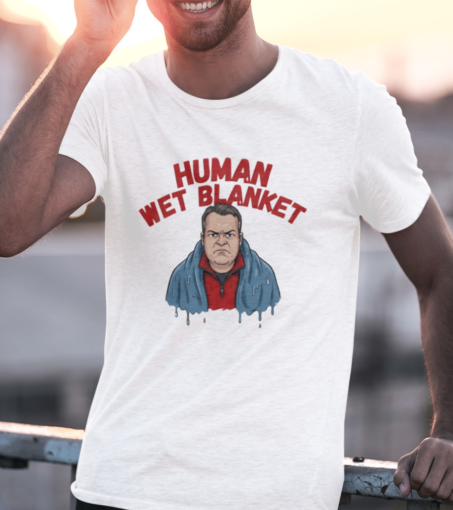 Human Wet Blanket Grumpy T-Shirt