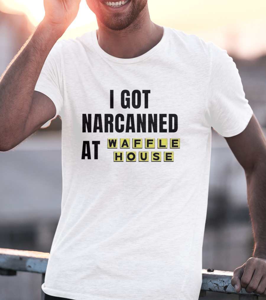 I Got Narcanned At Waffle House Yellow Block Letters T-Shirt