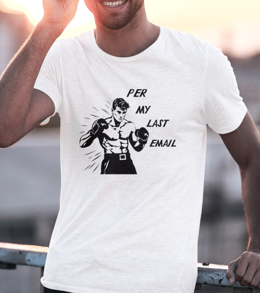 Boxer Illustration Per My Last Email T-Shirt