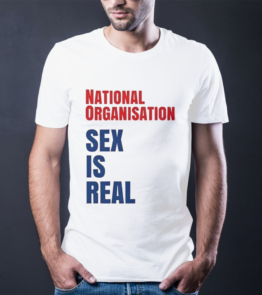 National Organisation Sex Is Real T-Shirt