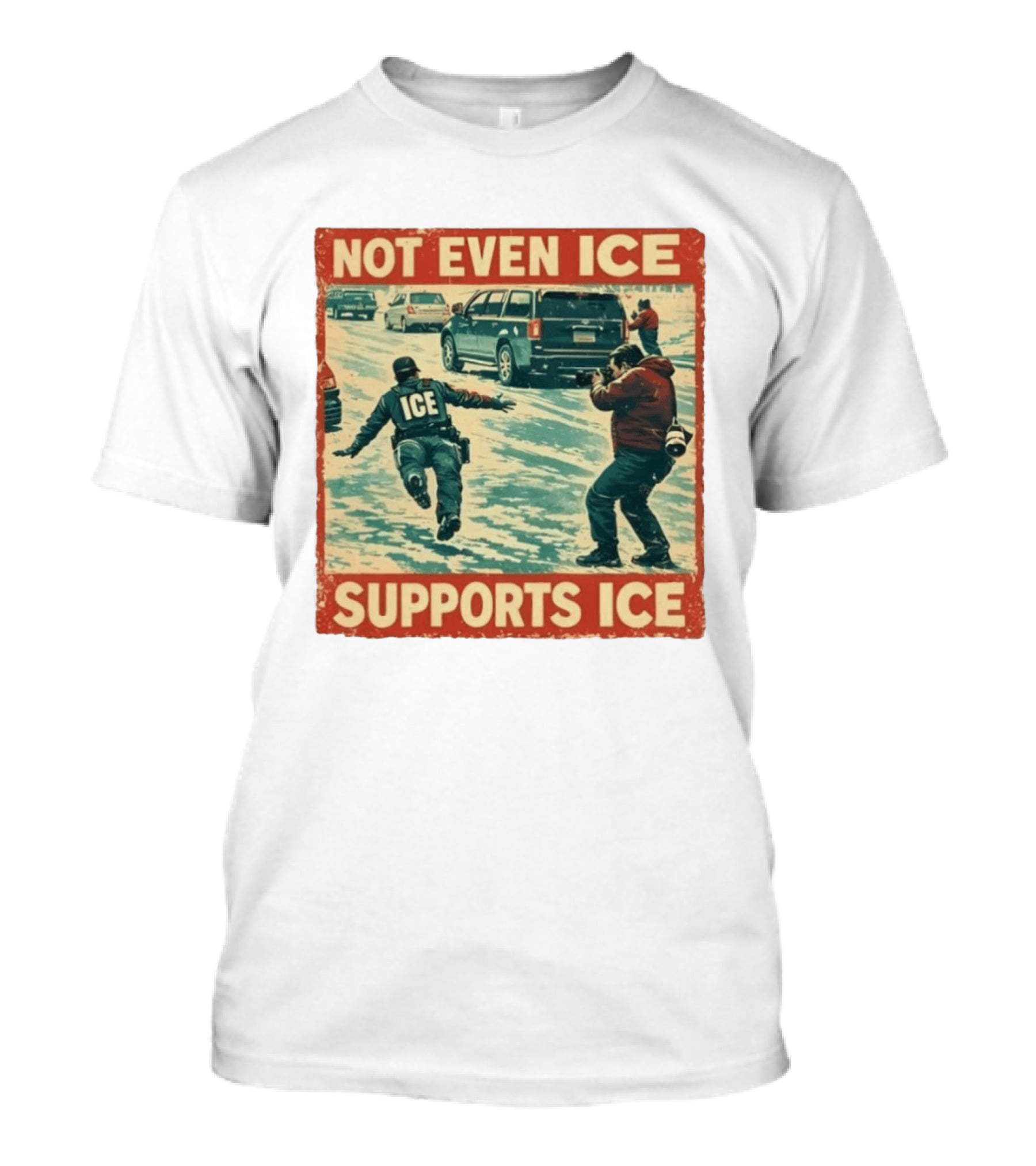 Not Even Ice Supports Ice Anti ICE T-Shirt