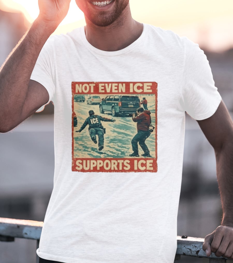 Not Even Ice Supports Ice Anti ICE T-Shirt