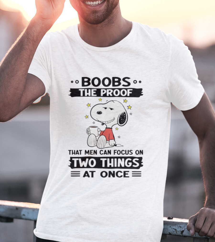 Boobs The Proof That Men Can Focus On Two Things At Once Snoopy Holding Cup With Stars T-Shirt
