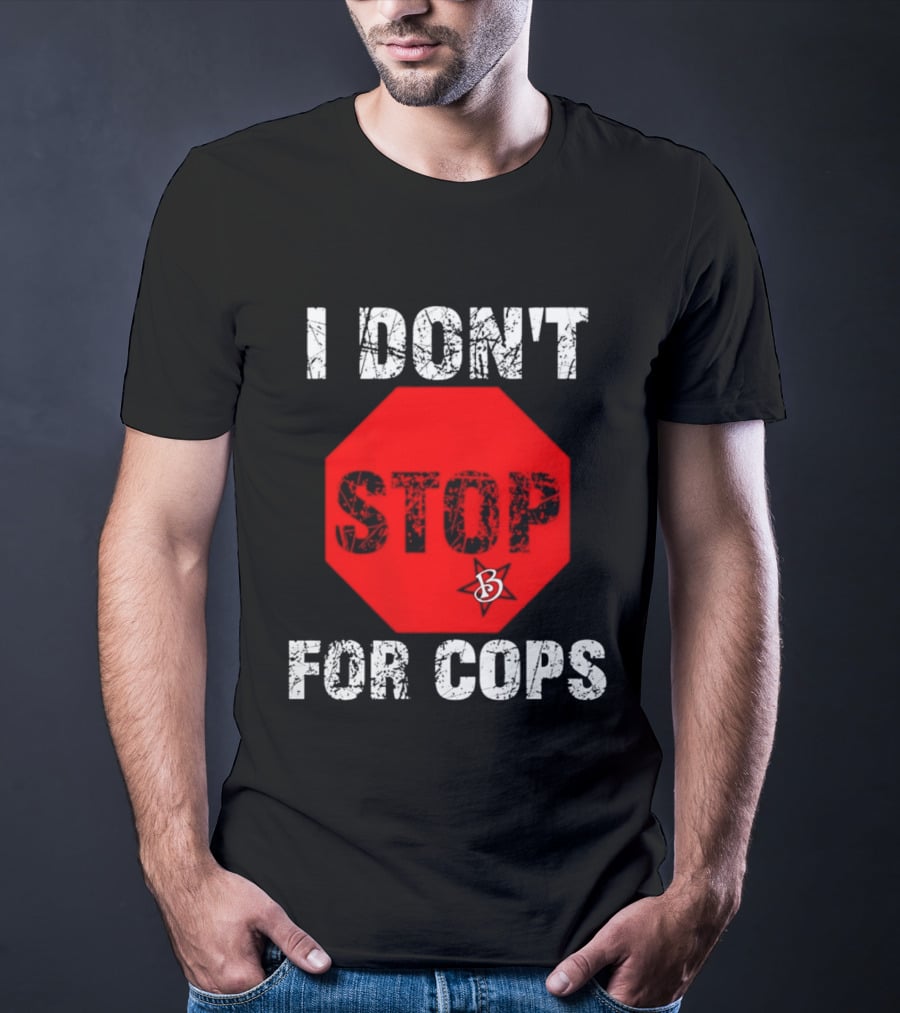 I Don't Stop For Cops Octagonal Warning Stop Sign T-Shirt
