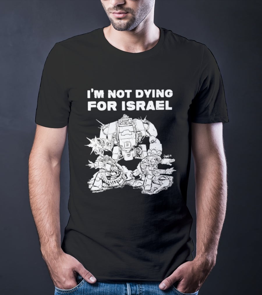I'm Not Dying For Israel Robot T-Shirt