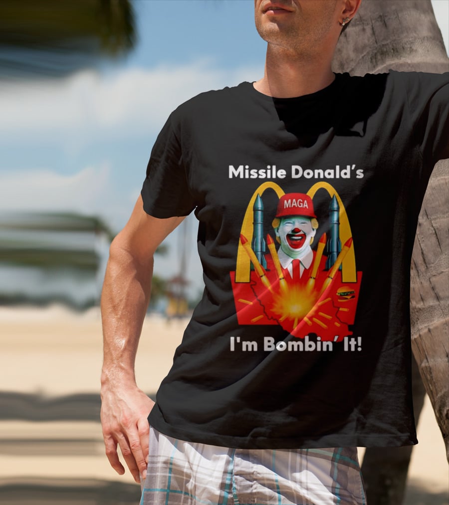 Missile Donald's MAGA Clown I'm Bombin' It McDonald's T-Shirt