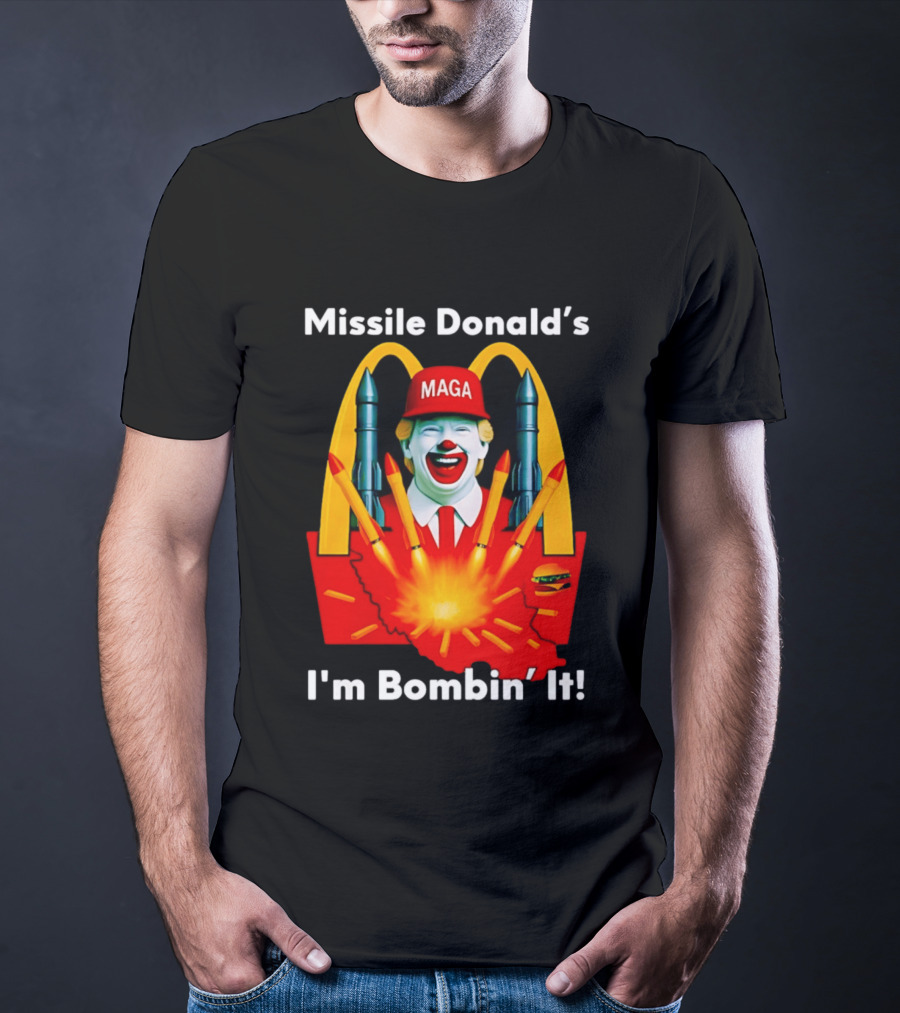 Missile Donald's MAGA Clown I'm Bombin' It McDonald's T-Shirt