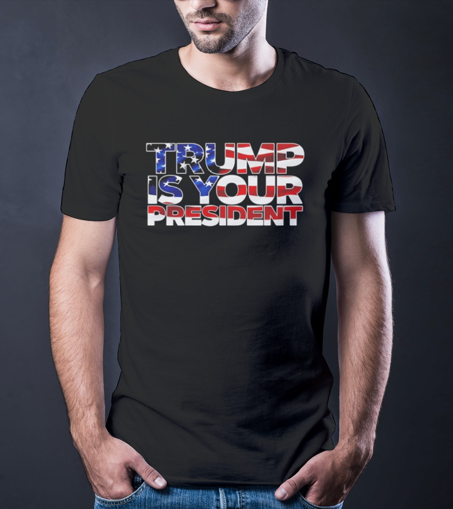 Mr. Will Johnson Wearing Trump Is Your President American Flag T-Shirt