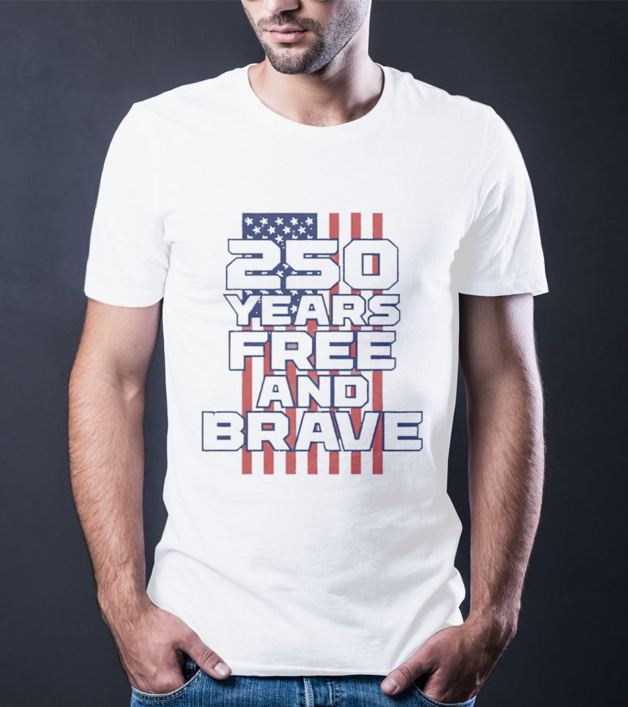250 Years Free And Brave USA Flag Patriotic Celebration T-Shirt