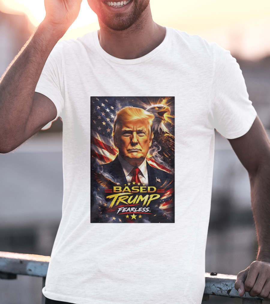 Based Trump Fearless American Flag Eagle T-Shirt