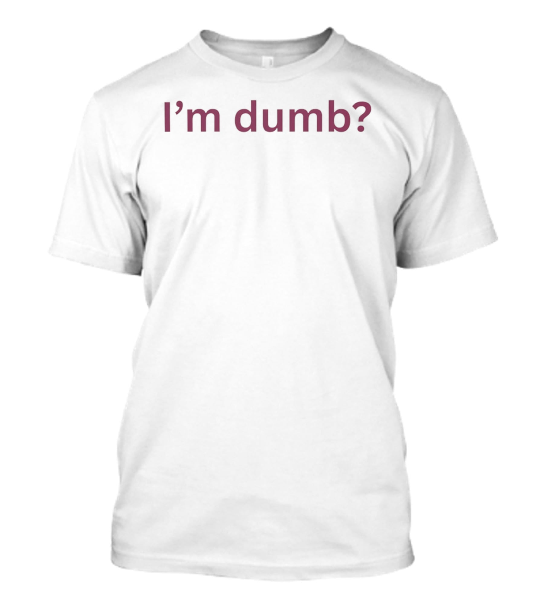 I'm Dumb Maura Higgins Question Mark T-Shirt