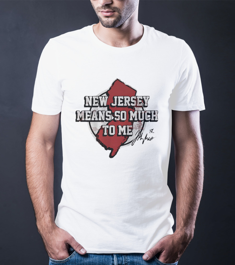 New Jersey Means So Much To Me Jack Hughes Signature T-Shirt