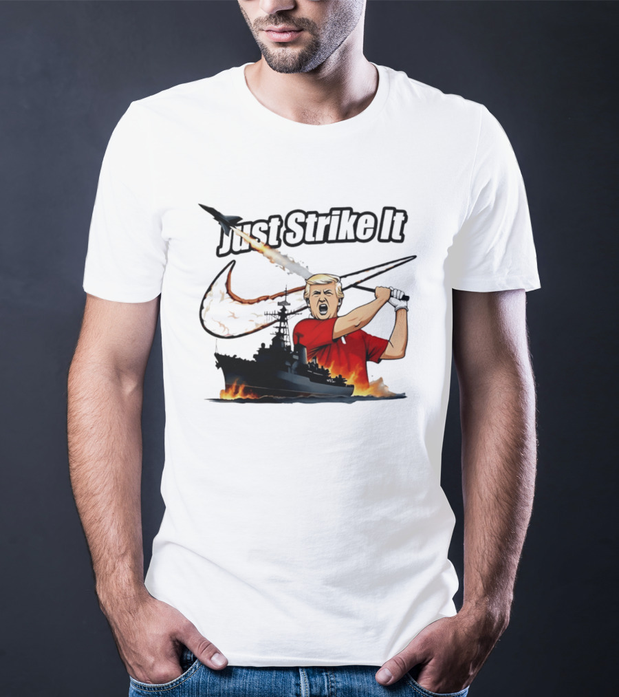 Just Strike It Trump Warship Missile Attack T-Shirt