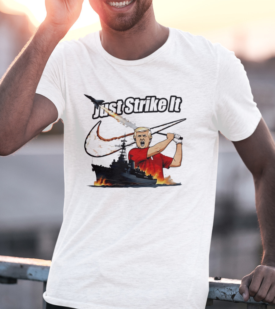 Just Strike It Trump Warship Missile Attack T-Shirt