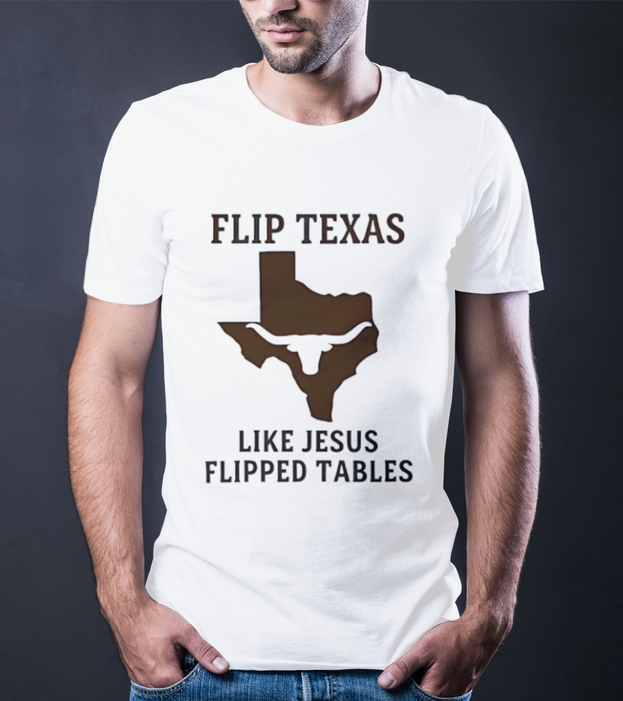 Flip Texas Like Jesus Flipped Tables Christian Map 2026 T-Shirt