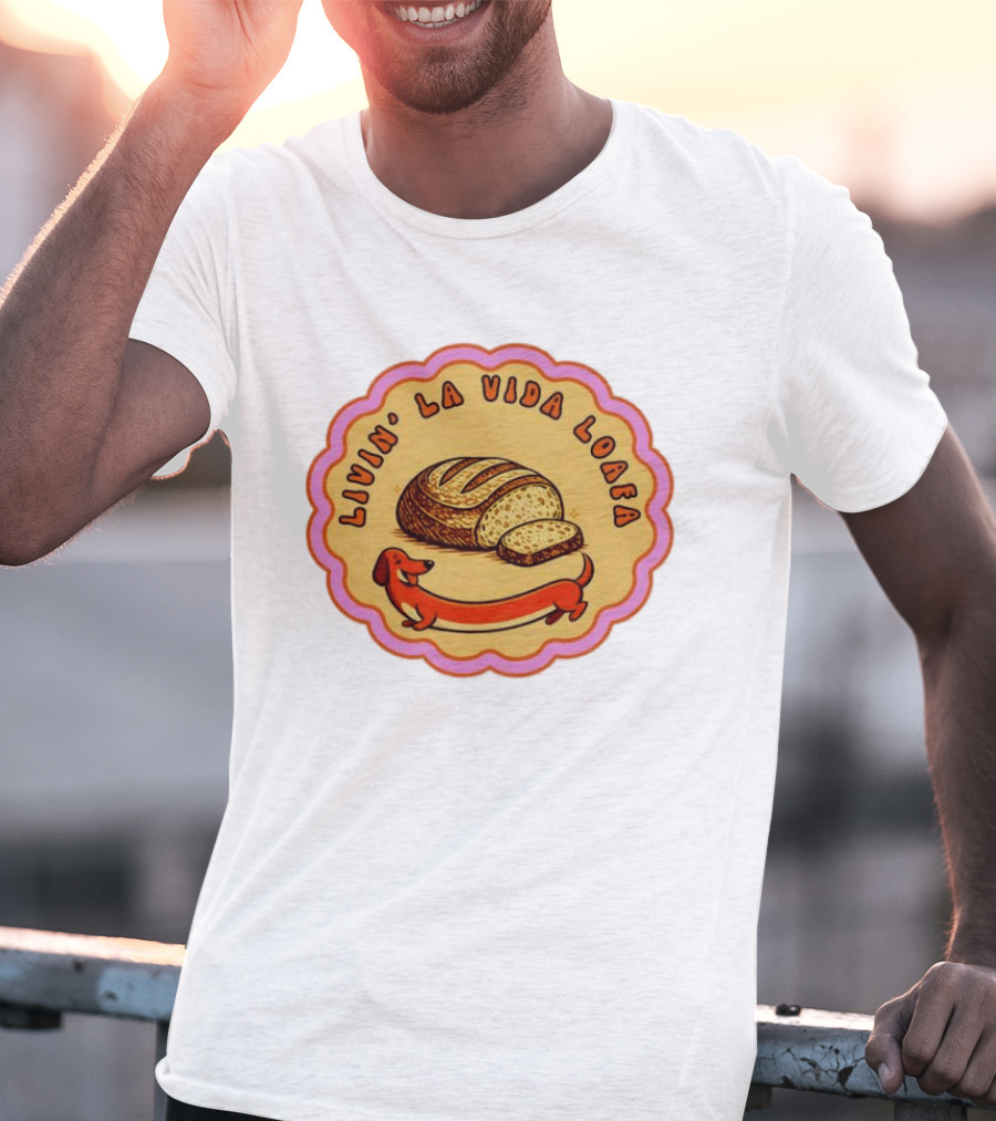 Livin' LA Vida Loafa Dachshund Bread Humor T-Shirt