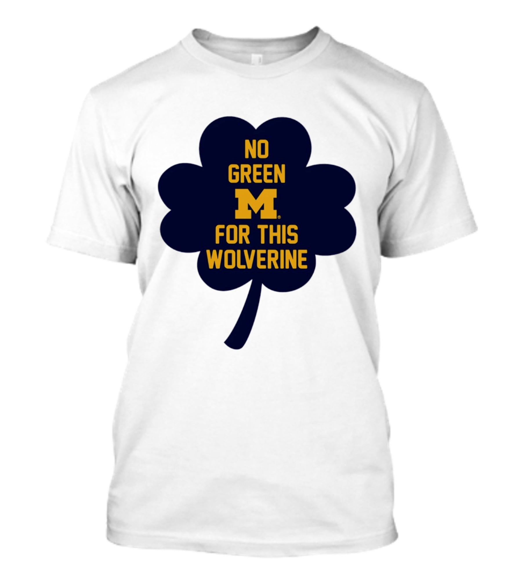 No Green For This Wolverine Michigan M Clover T-Shirt