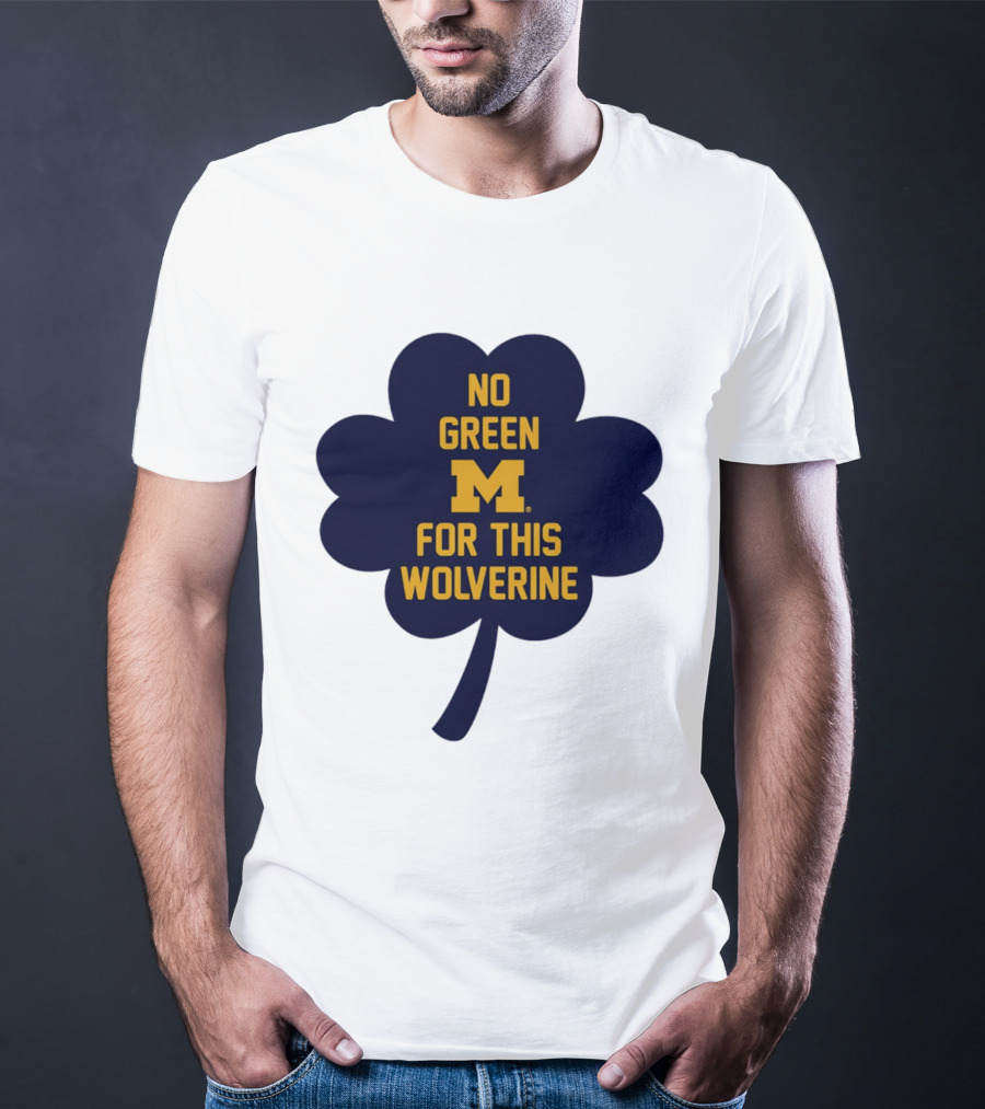 No Green For This Wolverine Michigan M Clover T-Shirt
