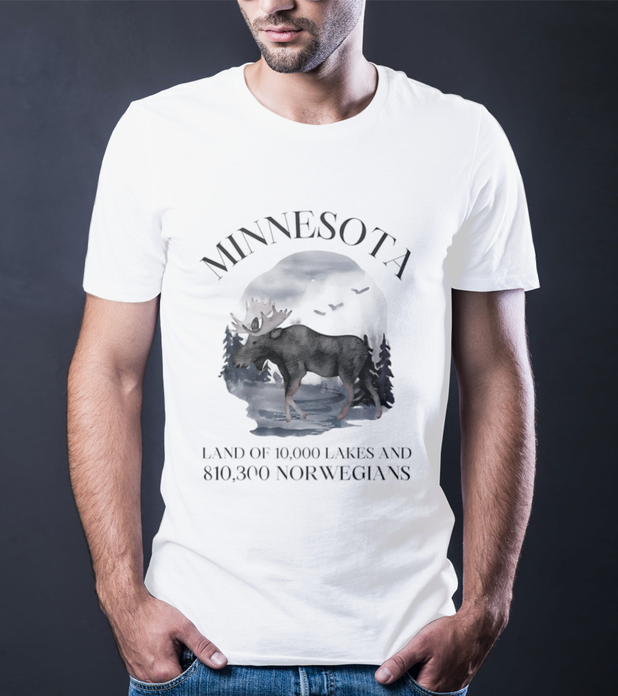 Minnesota Land Of 10000 Lakes And 810300 Norwegians Moose T-Shirt