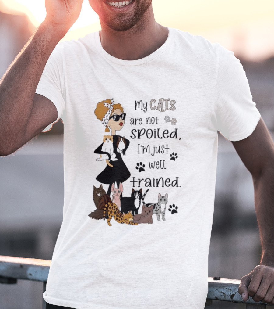 My Cats Are Not Spoiled I'm Just Well Trained Funny Cat Lady With Cute Cats And Paw Prints T-Shirt