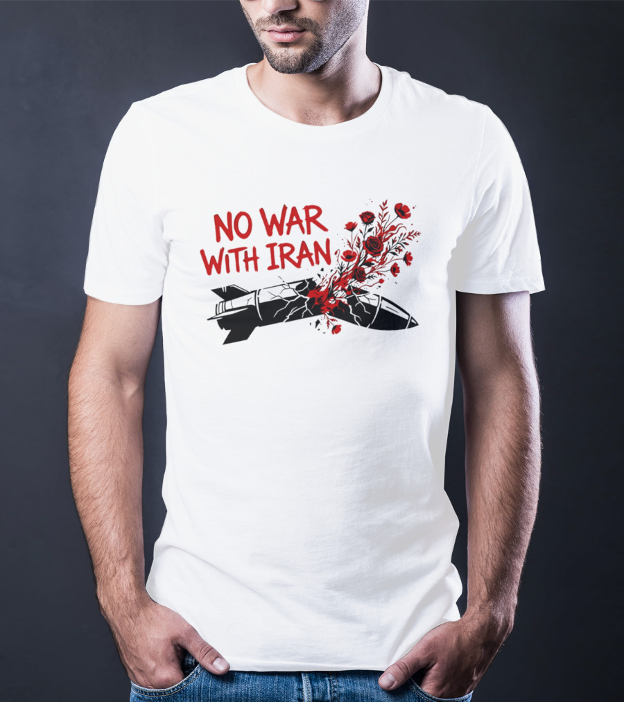 No War With Iran Political Activism Protest Missile With Red Roses T-Shirt