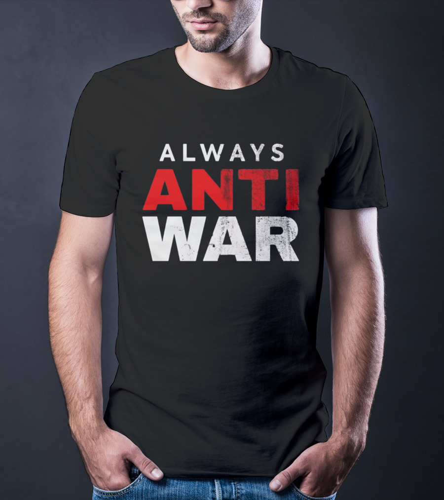 Always Anti War 2026 T-Shirt