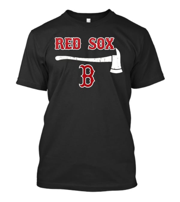 Boston Red Sox Firefighter Axe And Boston B T-Shirt