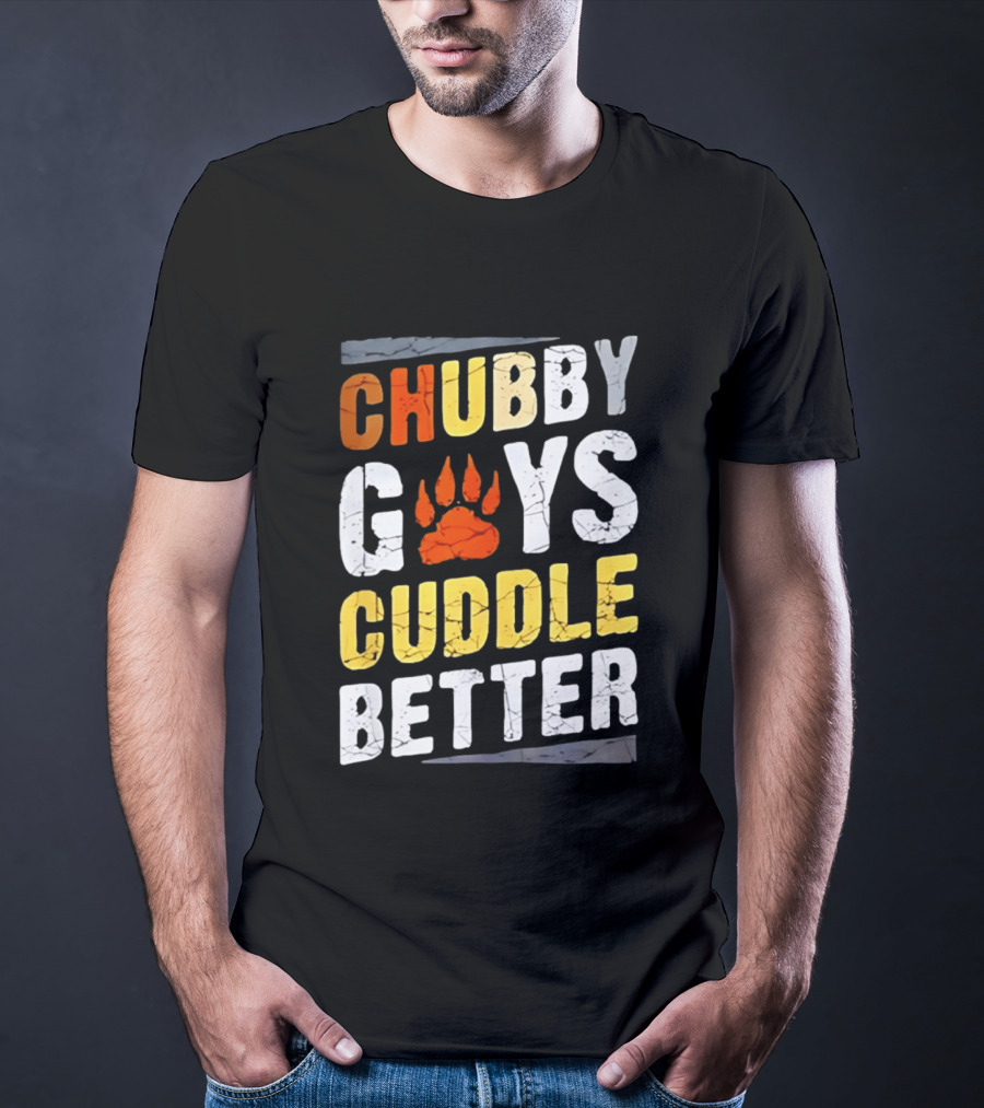Chubby Guys Cuddle Better Bear Claw Paw Print T-Shirt