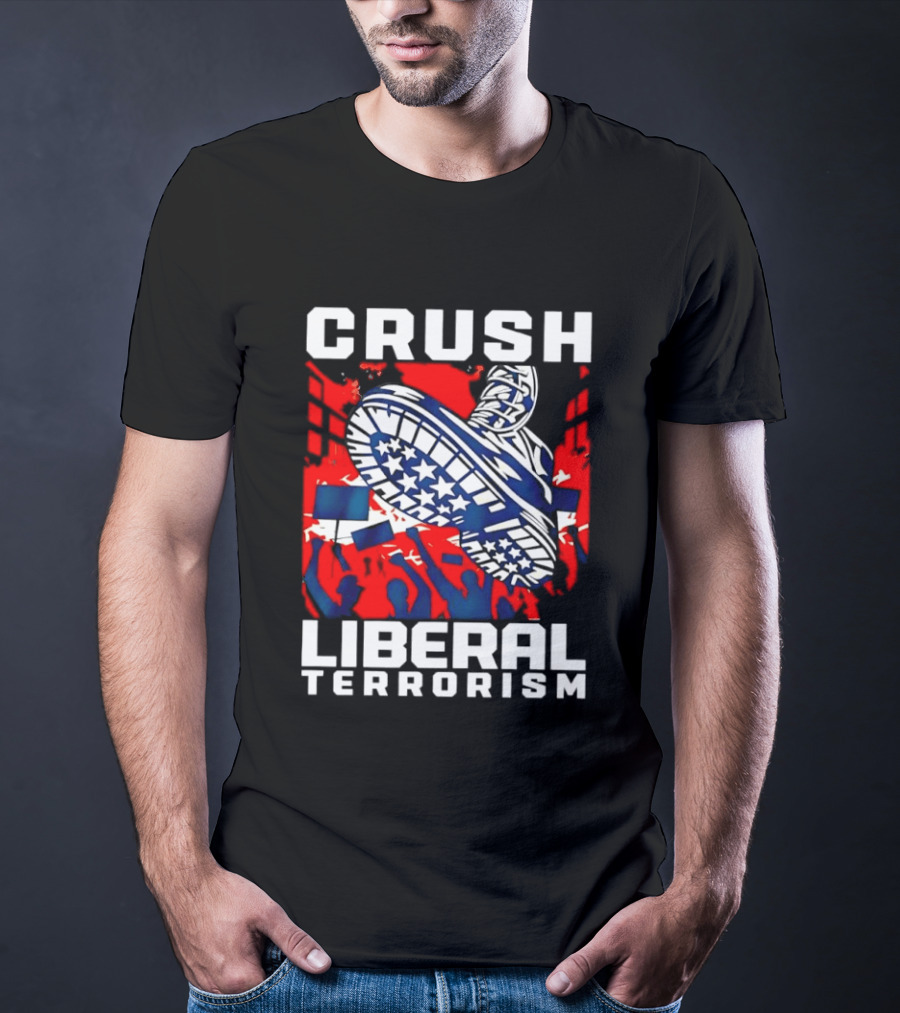 Crush Liberal Terrorism Patriotic Star Spangled Boot And Flag Protest T-Shirt
