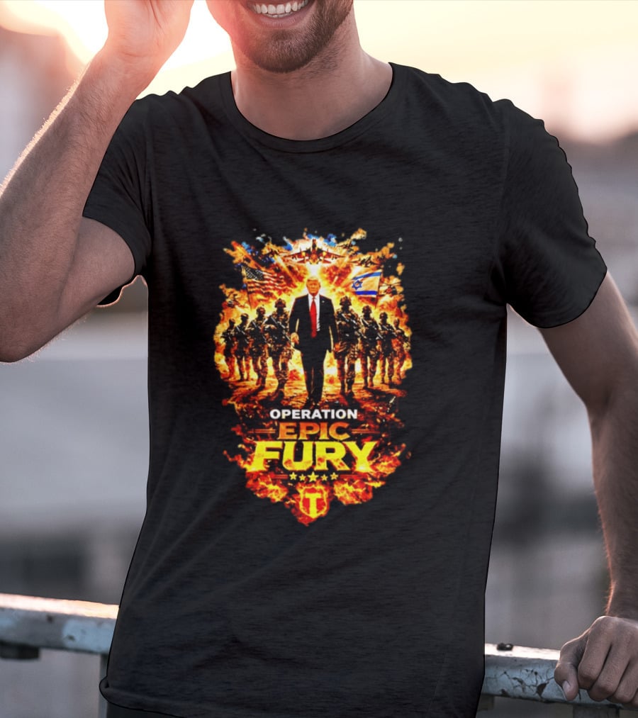 Operation Epic Fury Trump American Israeli Flags Soldiers Fiery T-Shirt