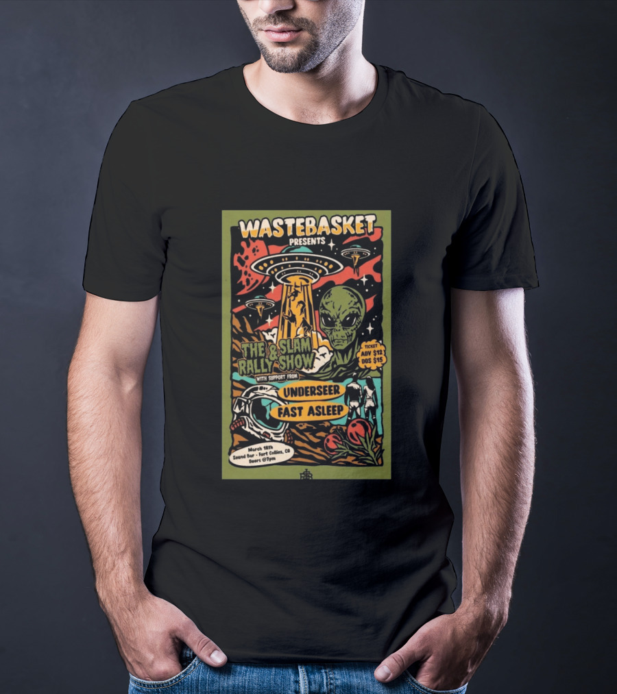 WASTEBASKET Presents Thee & I Slam Rally Show Alien UFO March 18th Sound Bar Fort Collins CO T-Shirt