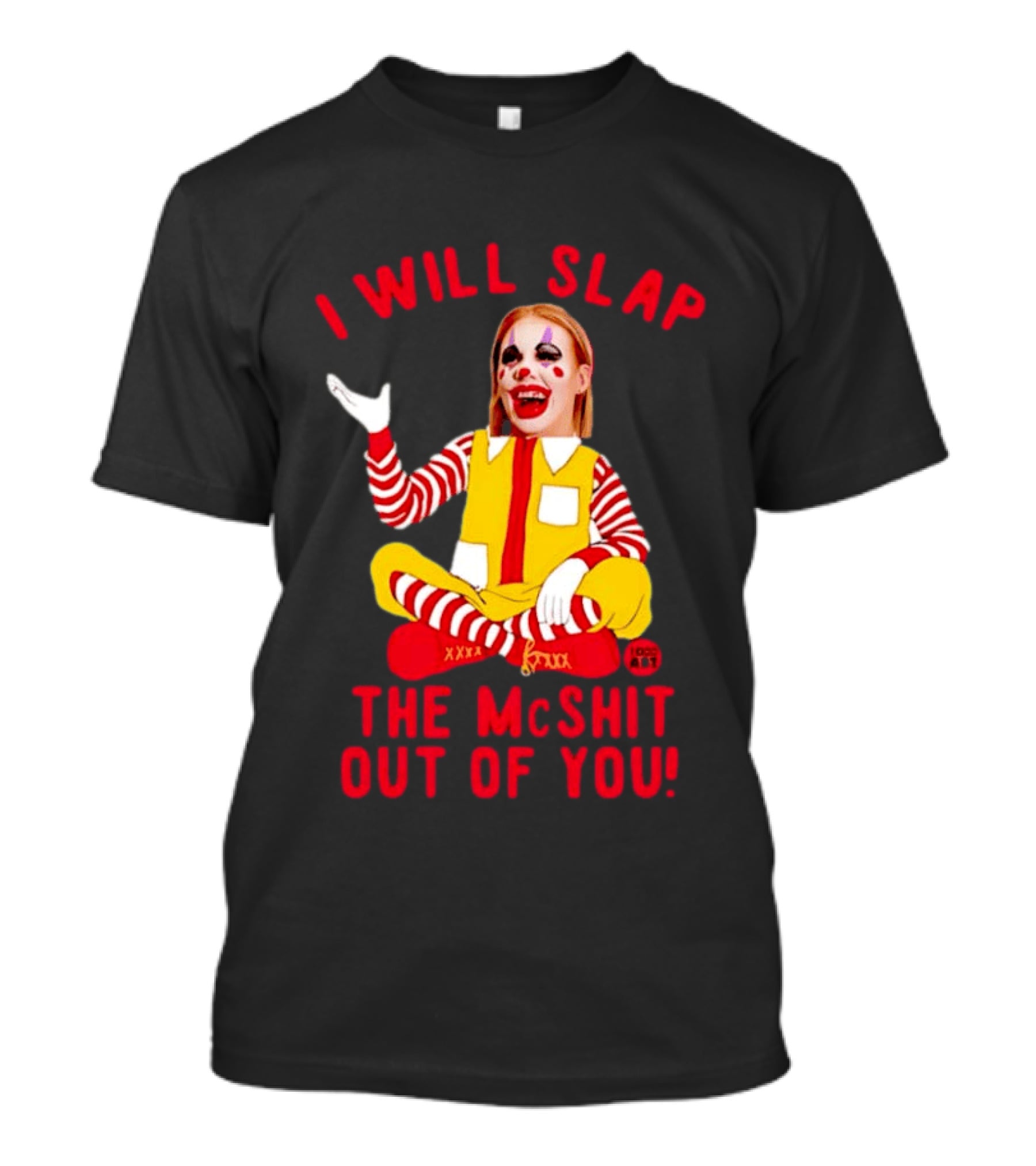 I Will Slap The Mcshit Out Of You Mcnalopiclown T-Shirt
