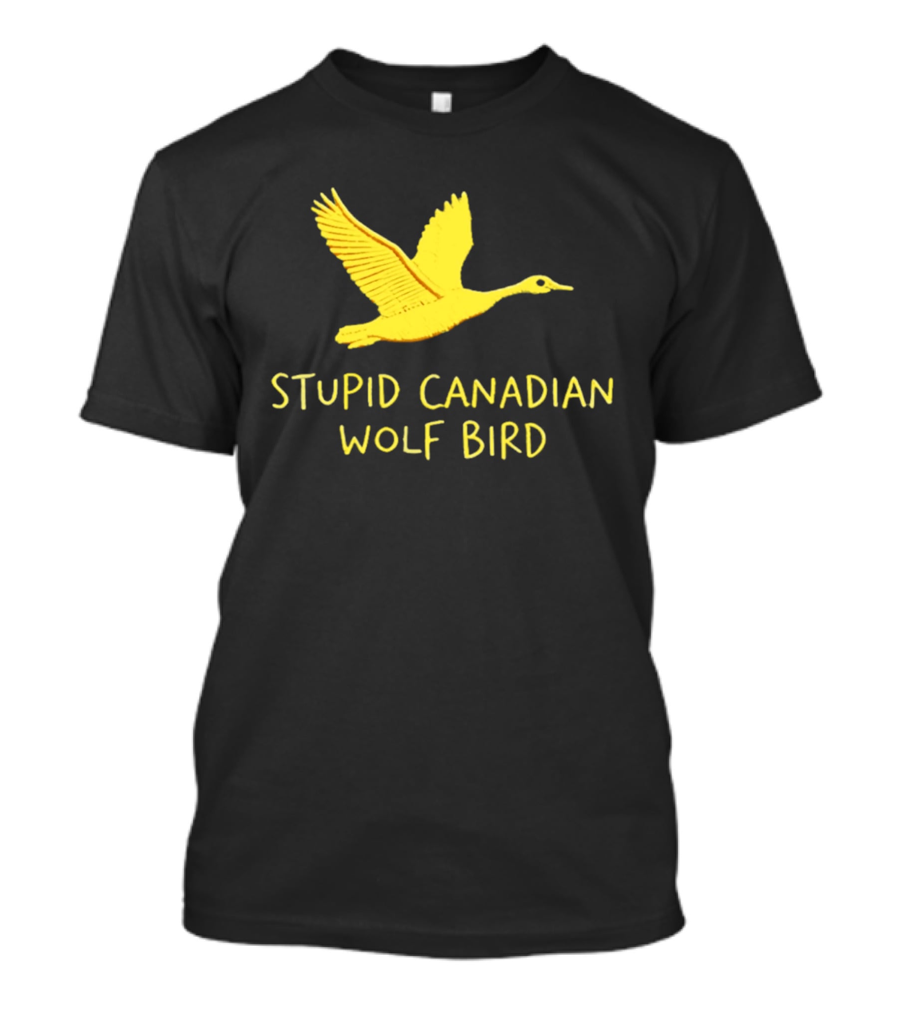Stupid Canadian Wolf Bird Gold Goose T-Shirt