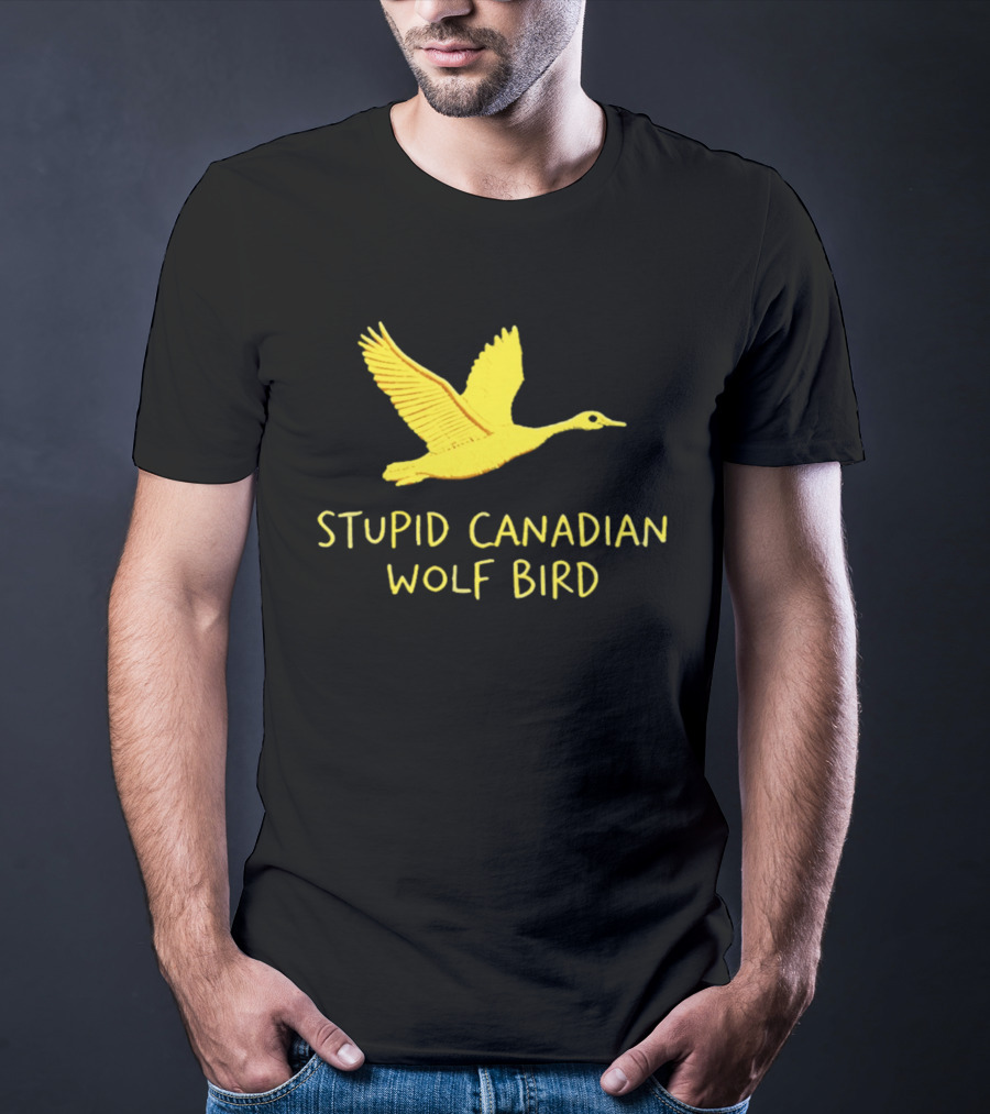 Stupid Canadian Wolf Bird Gold Goose T-Shirt
